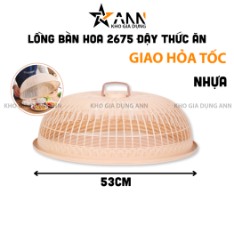 Lồng Bàn Hoa 2675 - Lồng Bàn Bằng Nhựa Đậy Thức Ăn 53cm - LBDTA01